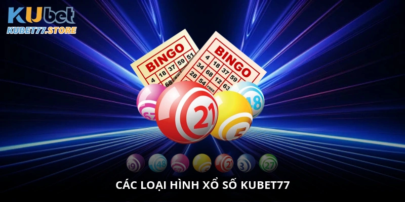 Các loại hình xổ số Kubet77