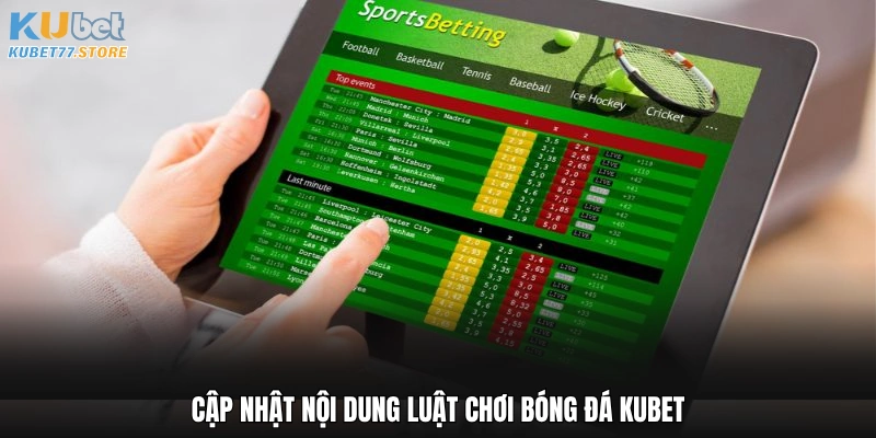 Cập nhật nội dung luật chơi bóng đá Kubet