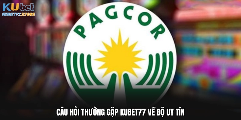 Câu hỏi thường gặp Kubet77 về độ uy tín