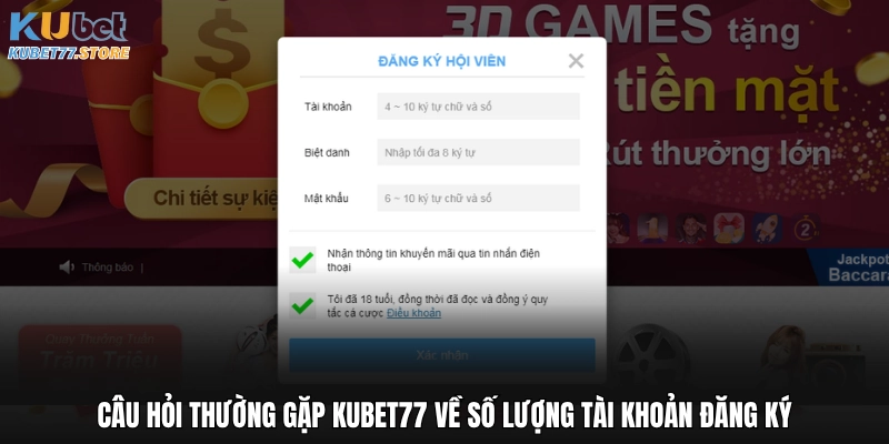 Câu hỏi thường gặp Kubet77 về số lượng tài khoản đăng ký