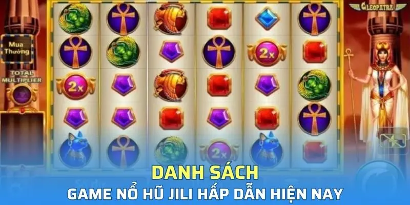 Danh sách các game quay hũ Jili hấp dẫn hiện nay