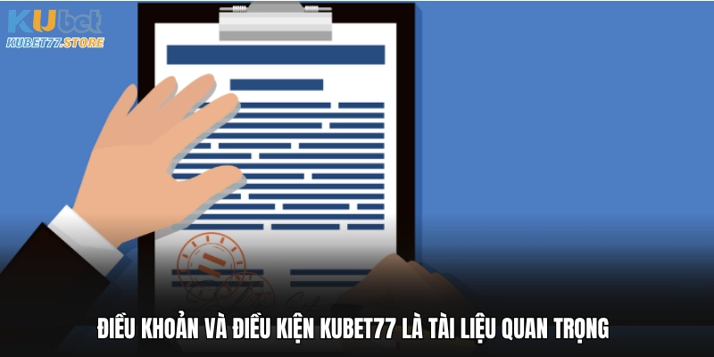 Điều khoản và điều kiện Kubet77 là tài liệu quan trọng