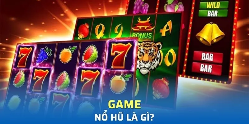 Game nổ hũ là gì?