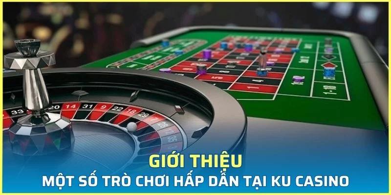 Giới thiệu một số trò chơi hấp dẫn tại Ku casino