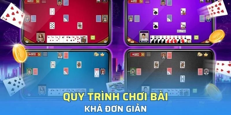 Quy trình chơi bài khá đơn giản