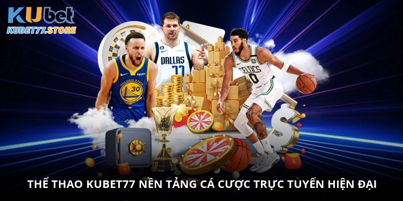 Thể thao Kubet77 - Nền tảng cá cược trực tuyến hiện đại