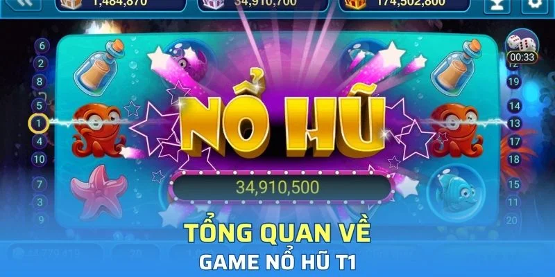 Tổng quan về game nổ hũ T1
