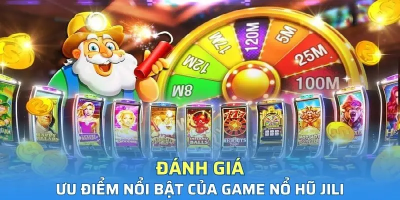 Những ưu điểm nổi bật của game slot Jili